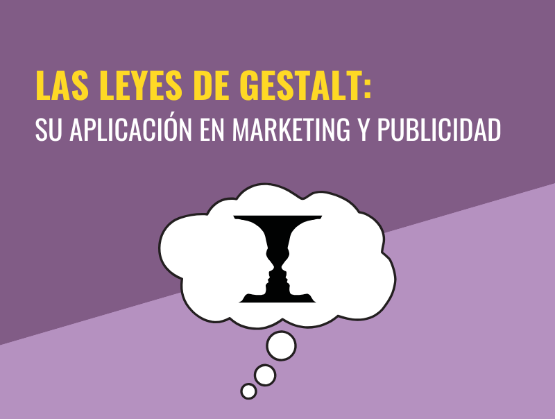 Conoce las Leyes de Gestalt y su aplicación en marketing y publicidad