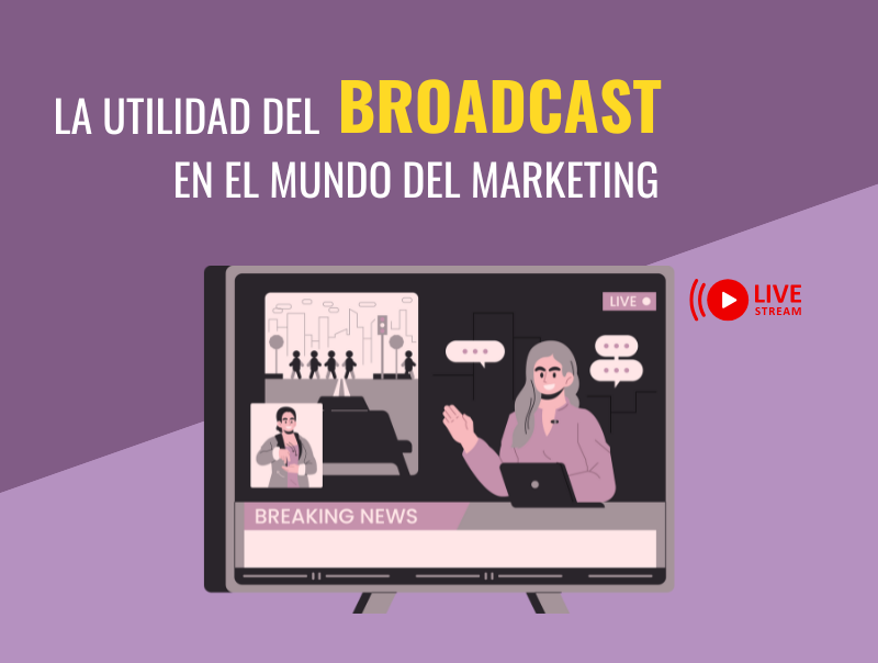 ¿Conoces la utilidad del broadcast en el mundo del marketing?