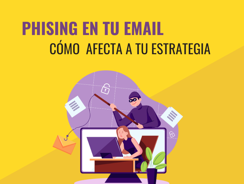 Phishing en tu email: Cómo puede afectar a tu estrategia