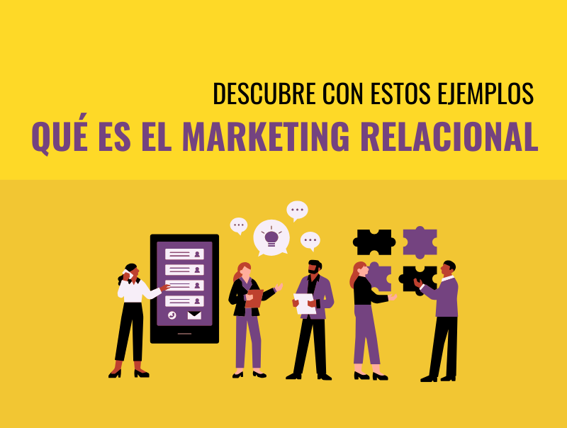 ¿Qué es el marketing relacional Descúbrelo con estos ejemplos