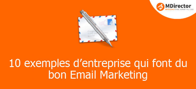 10 exemples d’entreprises qui font du bon Email Marketing