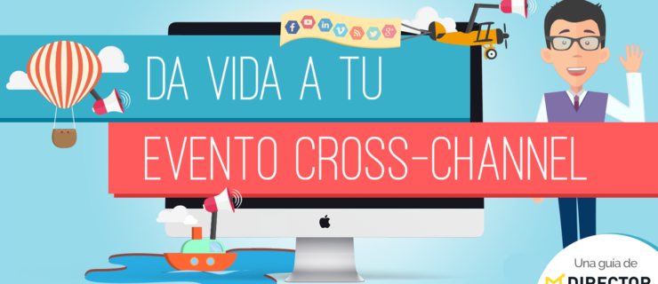 Da vida a tu evento Cross-Channel