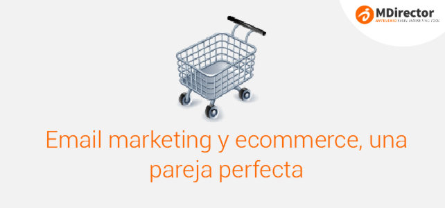 Email marketing y ecommerce, una pareja perfecta