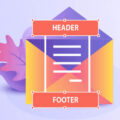 Consejos para diseñar header y footer en emails que resulten efectivos