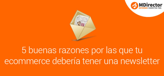 5 buenas razones por las que tu ecommerce debería tener una newsletter