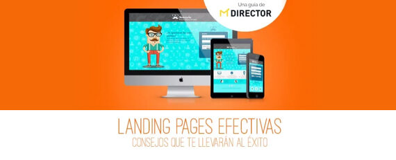 Landing Pages efectivas: consejos que te llevarán al éxito